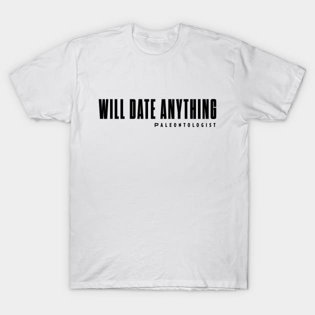 Will date anything T-Shirt by bluehair